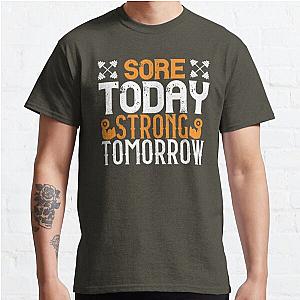 Sore Today, Strong Tomorrow Classic T-Shirt RB0701