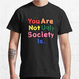 You are not ugly society is. Classic T-Shirt RB0801