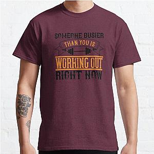 Someone busier than you is working out right now Classic T-Shirt RB0701