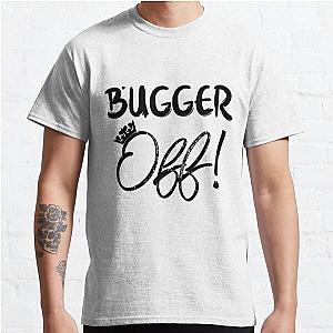 Bugger Off - funny British slang  Classic T-Shirt RB0701