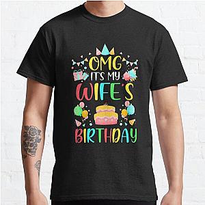 Omg It's My Wife's Birthday Party Family Classic T-Shirt RB0701