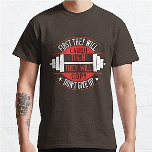 First they will laugh. Then they will copy. Don’t give up Classic T-Shirt RB0701