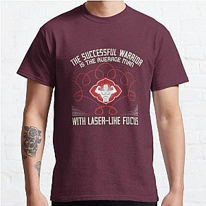 The successful warrior is the average man, with laser-like focus Classic T-Shirt RB0701