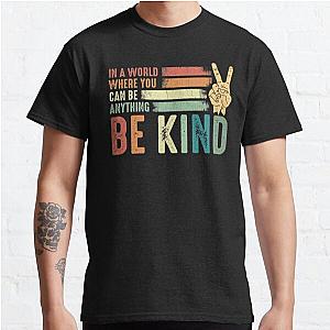 In a world where you can be anything be kind kindness inspirational gifts Peace hand sign Classic T-Shirt RB0801