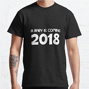 A Baby Is Coming 2018 Classic T-Shirt RB0701