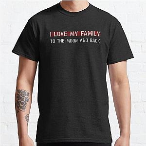 I Love my family to the moon and back1 Classic T-Shirt RB0701