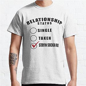 Relationship Status Tee | No Fuckboys Allowed | Single Taken Ladies Shirt | Gift for Her | Gift for Him | Bestie Shirt | Stay Sucka Free Classic T-Shirt RB0701