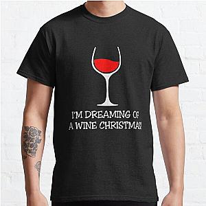 I'M DREAMING OF A WINE CHRISTMAS Classic T-Shirt RB0701