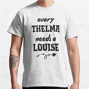 Every Thelma Needs A Louise Funny Best Friends Graphic Tees Adult Classic T-Shirt RB0701