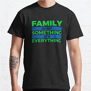 Family Is Not Something It's Everything2 Blue Classic T-Shirt RB0701