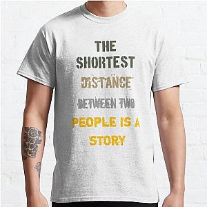 The shortest distance between two people is a story Classic T-Shirt RB0701