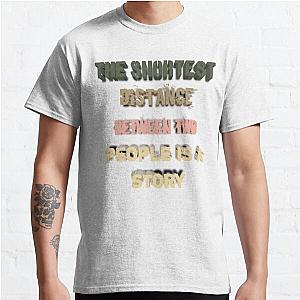 The shortest distance between two people is a story Classic T-Shirt RB0701