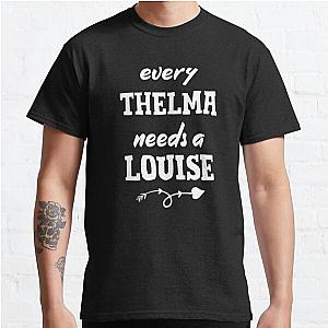 Every Thelma Needs A Louise Funny Best Friends Graphic Tees Adult Classic T-Shirt RB0701