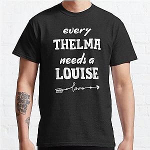 Every Thelma Needs A Louise Funny Best Friends Graphic Tees Adult Classic T-Shirt RB0701