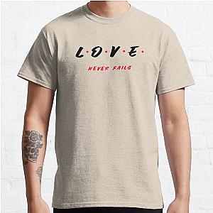 Love Never Fails Classic T-Shirt RB0701