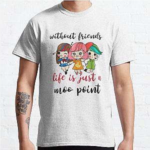 Without friends life is just a moo point - Funny friendship quotes or sayings  Classic T-Shirt RB0701