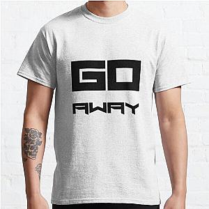 GO away Classic T-Shirt RB0701