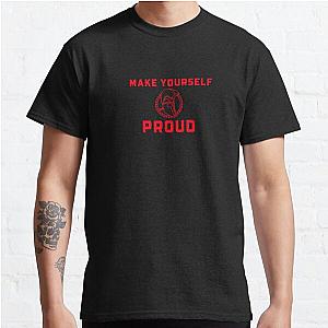 Make Yourself Proud Classic T-Shirt RB0701