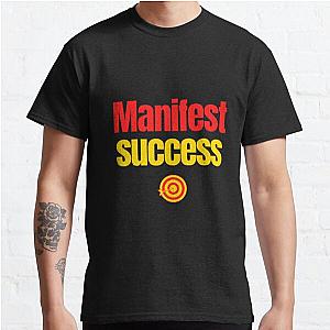 manifest success affirmative quote Classic T-Shirt RB0701