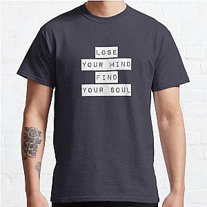 Lose your mind. Find your soul. Classic T-Shirt RB0701