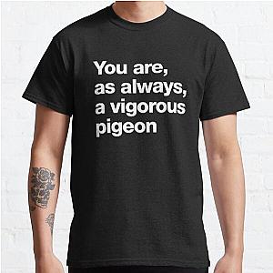 Train guy -  You are as always, a vigorous pigeon Classic T-Shirt RB0701