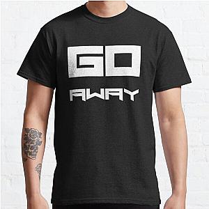 GO away  Classic T-Shirt RB0701