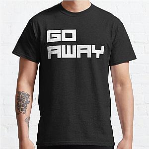 GO away  Classic T-Shirt RB0701