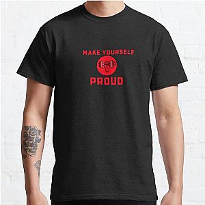 Make Yourself Proud Classic T-Shirt RB0701