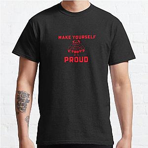 Make Yourself Proud Classic T-Shirt RB0701