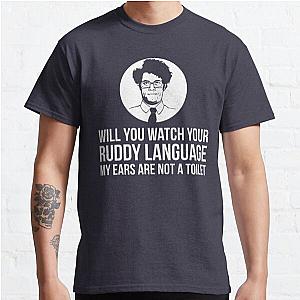 Will You Watch Your Ruddy Language My Ears Are Not A Toilet Classic T-Shirt RB0801