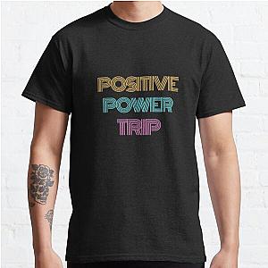 Positive Power Trip  Classic T-Shirt RB0701