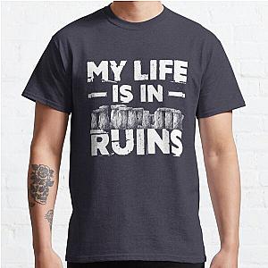 My Life Is In  Ruins Archaeology Classic T-Shirt RB0701