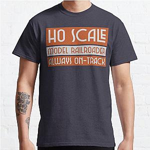 Specially Made for HO Scale Model Railroaders. Model Railroading, Always on Track Classic T-Shirt RB0701