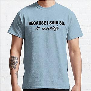 Mom Life T shirt Classic T-Shirt RB0701