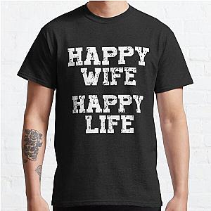 Happy Wife Happy Life T-Shirt Classic T-Shirt RB0701