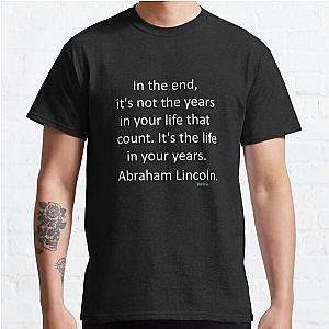 In the end, it's not the years in your life that count Classic T-Shirt RB0701