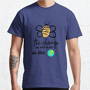 Be The Change You Wish To See In The World Classic T-Shirt RB0701