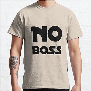 NO BOSS I AM AT MY OWN Classic T-Shirt RB0701