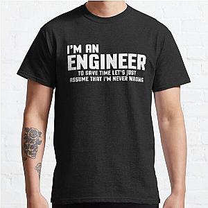 I'm An Engineer Funny Quote Classic T-Shirt RB0801