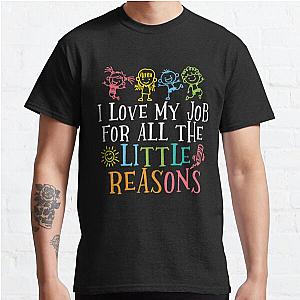 I Love My Job For All The Little Reasons Cute Design Classic T-Shirt RB0801