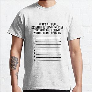 Here is a list of scientific discoveries that were later proven wrong using religion! Classic T-Shirt RB0801