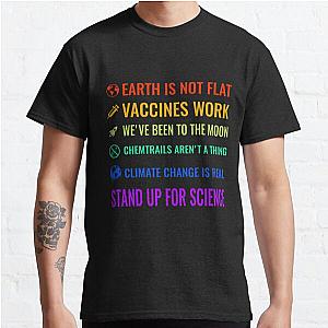 Earth is not flat! Vaccines work! We've been to the moon! Chemtrails aren't a thing! Climate change is real! Stand up for science! Classic T-Shirt RB0801