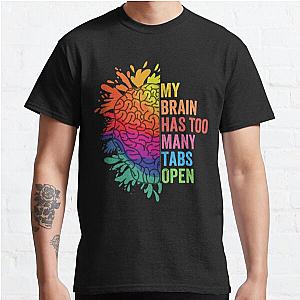 My Brain Has Too Many Tabs Open.  ADHD Is Awesome. ADHD Classic T-Shirt RB0801