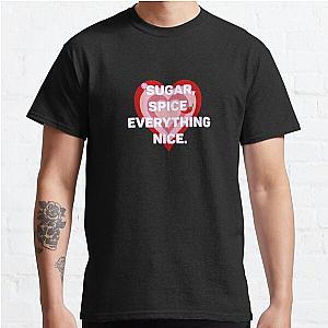 SUGAR, SPICE, EVERYTHING NICE Classic T-Shirt RB0801