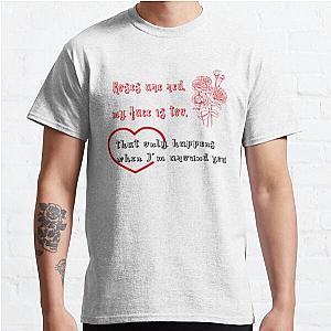 Roses are red, my face is too, that only happens when I’m around you. Classic T-Shirt RB0801