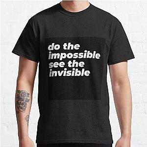 Do The Impossible See The Invisible Classic T-Shirt RB0801