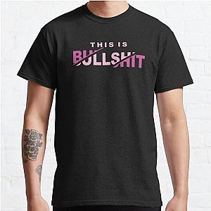 This is Bullshit  Classic T-Shirt RB0801