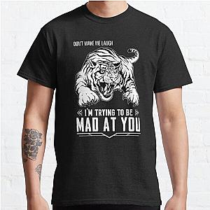 Don’t Make Me Laugh I’M Trying To Be Mad At You Classic T-Shirt RB0801