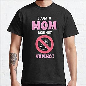 I Am a Mom Against Vaping ! - Oddly Specific T-Shirts Classic T-Shirt RB0801