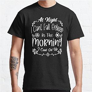 At Night I Cant Fall Asleep In The Morning I Cant Get Up Classic T-Shirt RB0801